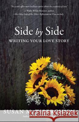 Side by Side: Writing Your Love Story Susan M. Tiberghien 9780996166010 Red Lotus Studio Press