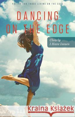 Dancing on The Edge: Clearly I have Issues Jacobson, Carol 9780996169226