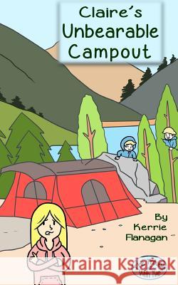 Claire's Unbearable Campout Kerrie L. Flanagan 9780996171045 Hot Chocolate Press