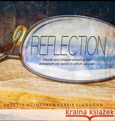 Reflection: A Words & Images Coffee Table Book Kerrie Flanagan 9780996171090 Hot Chocolate Press