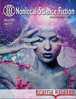 Nonlocal Science Fiction, Issue #1 Daniel J. Dombrowski Valery Amborski Robert Paul Blumenstein 9780996172325