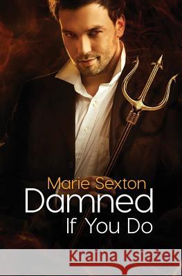 Damned If You Do Marie Sexton 9780996174183 Marie Sexton