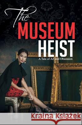 The Museum Heist: A Tale of Art and Obsession Kameel Nasr 9780996175340 Curiosity Books