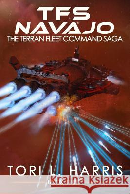 TFS Navajo: The Terran Fleet Command Saga - Book 3 Harris, Tori L. 9780996179669 Authortoriharris.com