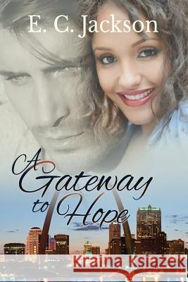 A Gateway to Hope E. C. Jackson 9780996181228 E. C. Jackson