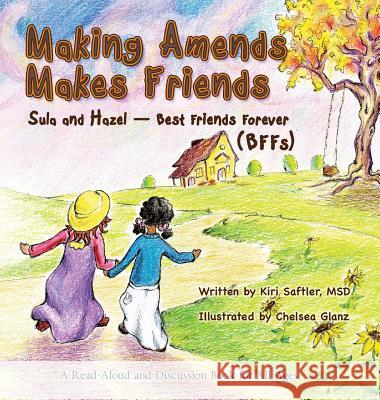 Making Amends Makes Friends: Sula and Hazel - Best Friends Forever (BFFs) Saftler, Kiri 9780996183703 Kiri Saftler LLC