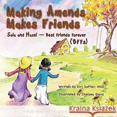 Making Amends Makes Friends: Sula and Hazel - Best Friends Forever (BFFs) Saftler, Kiri 9780996183710 Kiri Saftler LLC