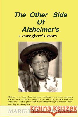 The Other Side of Alzheimer's, a caregiver's story Harris, Marietta 9780996186209 Rbmb Publishing