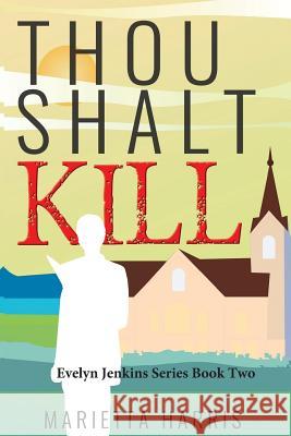 Thou Shalt Kill Marietta Harris 9780996186230 Rbmb Publishing