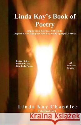 Linda Kay\'s Book of Poetry Linda Kay Chandler 9780996186858 Linda Kay Chandler