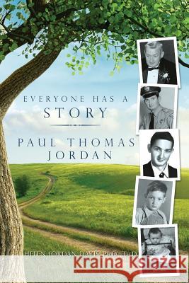 Everyone Has a Story: Paul Thomas Jordan Helen Jordan Davis 9780996189705