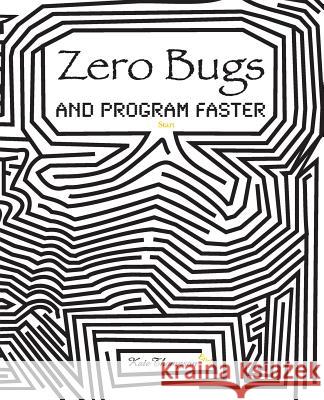 Zero Bugs and Program Faster Kate Thompson 9780996193306 Kate Thompson