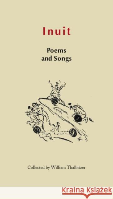 Inuit Poems and Songs: Folk Poetry of Greenland Thalbitzer, Willaim 9780996193825 International Polar Institute