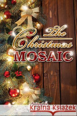 The Christmas Mosaic Dr Cassundra White-Elliott 9780996197151 Clf Publishing