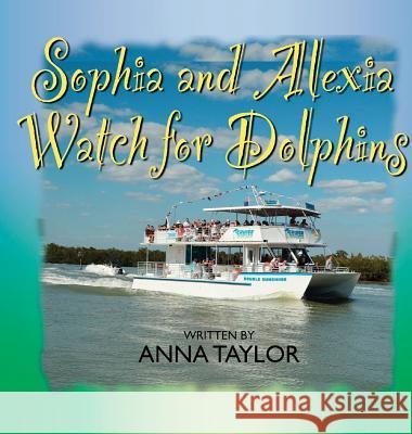 Sophia and Alexis Watch for Dolphins Anna Taylor 9780996197342