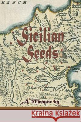 Sicilian Seeds: A Memoir Gioia 9780996197380