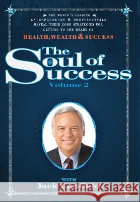 The Soul of Success Volume 2 Jack Canfield Nick, Esq. Nanton Jw, Esq. Dicks 9780996197847 Celebrity PR