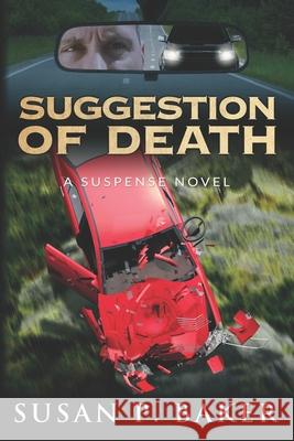 Suggestion of Death: A Suspense Novel Susan P Baker 9780996202145 Susan P. Baker, Author