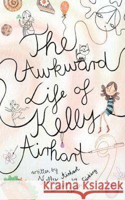 The Awkward Life of Kelly Airhart S Kelly Airhart 9780996205085
