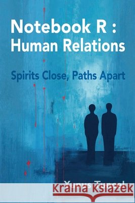 Notebook R: Spirits Close, Paths Apart Yunus Tuncel 9780996205870