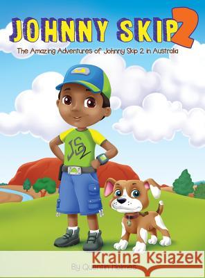 Johnny Skip 2 - Picture Book: The Amazing Adventures of Johnny Skip 2 in Australia (multicultural book series for kids 3-to-6-years old) Holmes, Quentin 9780996210270 Holmes Investments & Holdings LLC