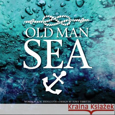 Old Man Sea R. M. Hedgcoth Tony Tibbitts 9780996211222 Sunstar Books