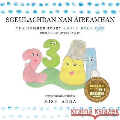 The Number Story 1 SGEULACHDAN NAN ÀIREAMHAN: Small Book One English-Scottish Gaelic Ksandero Ksan Paŭel 9780996216449 Lumpy Publishing