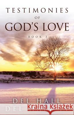 Testimonies of God's Love - Book Three del Hall, IV, Del Hall 9780996216654 F.U.N. Inc.