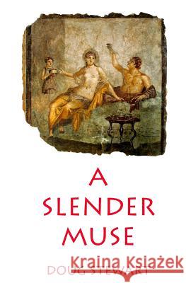 A Slender Muse Doug Stewart 9780996220484