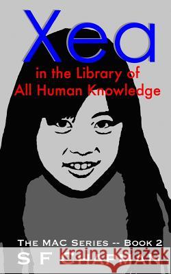 Xea in the Library of All Human Knowledge S. F. Chapman 9780996223614 Striped Cat Press