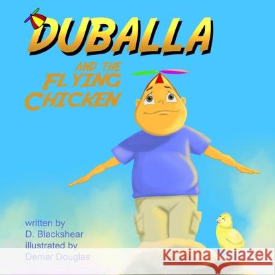 Duballa And The Flying Chicken Douglas, Demar 9780996227520 D. Blackshear