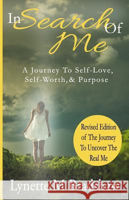 In Search of Me: A Journey to Self-Love, Self-Worth & Purpose Lynette M Bradshaw, Matthew Henry, Alana Watkins 9780996229234 Restore Her Worth