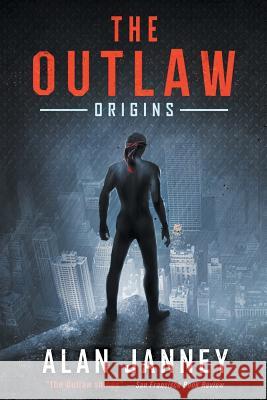 The Outlaw: Origins Alan Janney 9780996229326 Sparkle Press