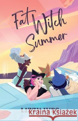 Fat Witch Summer Lizzy Ives   9780996232456 Sword and Rose Press