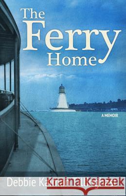 The Ferry Home Debbie Kaiman Tillinghast 9780996233019 Indigo River Publishing