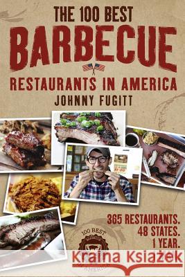 The 100 Best Barbecue Restaurants in America Johnny Fugitt 9780996233309 Renew Press