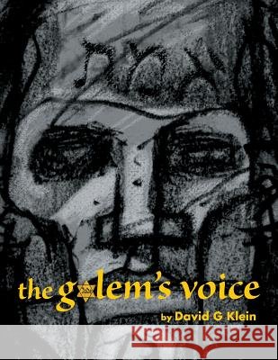 The Golem's Voice David G. Klein 9780996236607 Now What Media