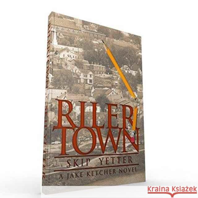 Rilertown: A Jake Ketcher Novel Skip Yetter 9780996237017 Meanderthals