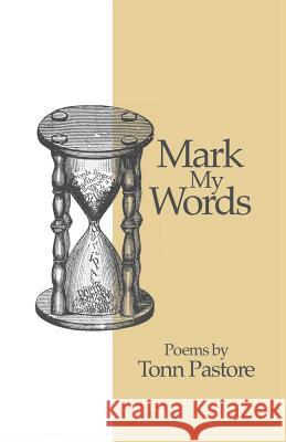 Mark My Words: Poems by Tonn Pastore Lynn Skapyak Harlin Oscar Senn Tonn Pastore 9780996237123