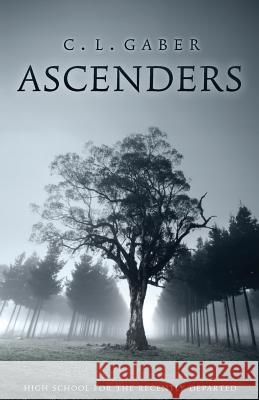 Ascenders: High School of the Recently Departed (Book One) C. L. Gaber 9780996242028 CL Gaber