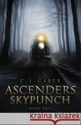 Ascenders: Skypunch (Book Two) C.L. Gaber 9780996242097 CL Gaber