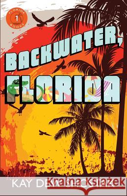 Backwater, Florida Kay Dew Shostak Jessica Hatch Roseanna White 9780996243087 Kay Dew Shostak
