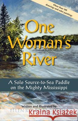 One Woman's River: A Solo Source-to-Sea Paddle on the Mighty Mississippi McDonah, Ellen Kolbo 9780996245104 Prairie River Publishing