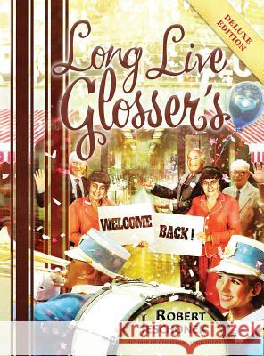 Long Live Glosser's: Deluxe Hardcover Edition Robert Jeschonek   9780996248075 Pie Press Publishing