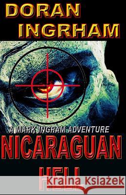 Nicaraguan Hell Doran Ingrham 9780996248303 Timber Creek Press