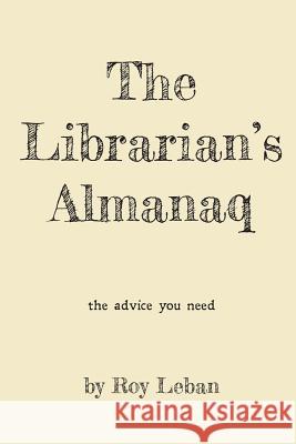 The Librarian's Almanaq Leban Roy 9780996256803 Almanaq