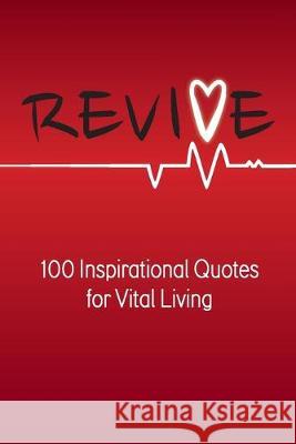 Revive: 100 Inspirational Quotes for Vital Living Robert B. Walker 9780996267571