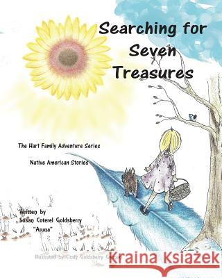 Searching for Seven Treasures: The Hart Family Adventures Susan Coterel Goldsberry Rick Goldsberry Cindy Goldsberry Geiman 9780996270809