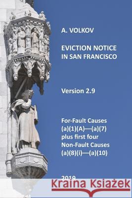 Eviction Notice in San Francisco: Version 2. For-Fault Evictions 37.9(a)(1)(A)-(a)(7) and first four Non-Fault Evictions (a)(8)(i)-(a)(10) Aleksandr a. Volkov 9780996274487 Volf.com
