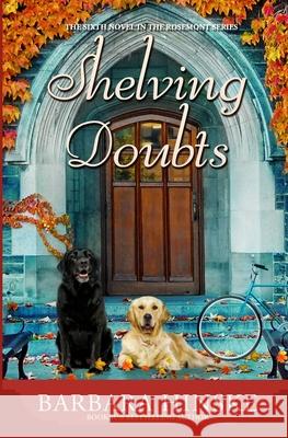 Shelving Doubts: The Sixth Novel in the Rosemont Series Barbara Hinske 9780996274777